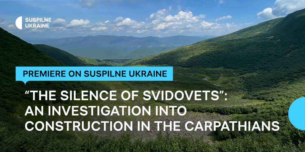 “The Silence of Svidovets”: premiere of an investigation into construction in the Carpathians — on Suspilne Ukraine