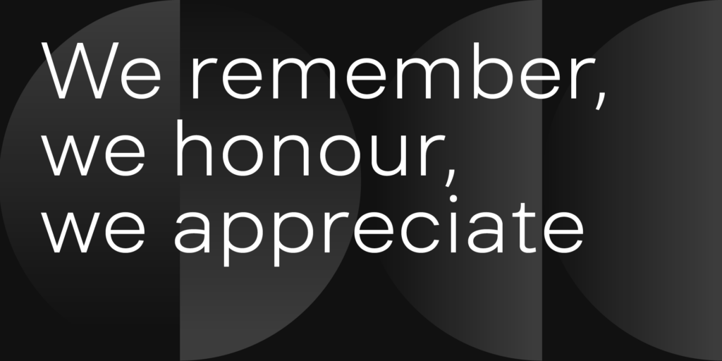 We remember, we honour, we appreciate
