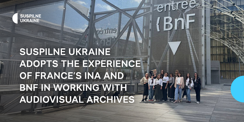 Suspilne Ukraine adopts the experience of France’s INA and BnF in working with audiovisual archives Suspilne Ukraine adopts the experience of France’s INA and BnF in working with audiovisual archives