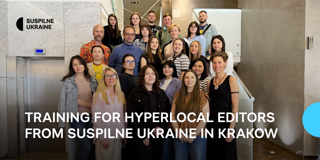 Sharing experiences and expert support: training for hyperlocal editors from Suspilne Ukraine in Krakow