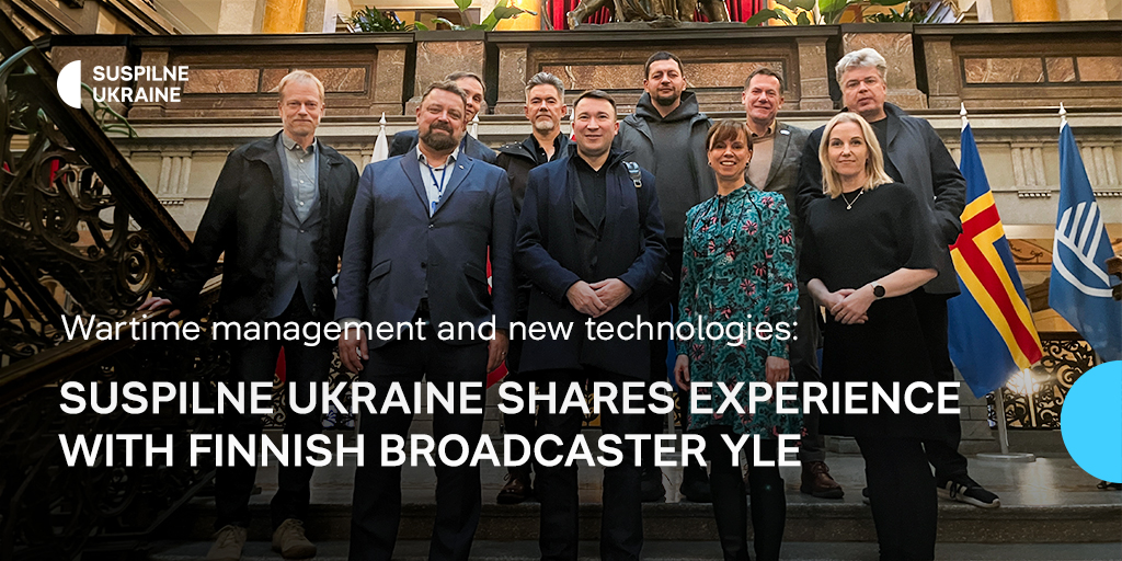 Wartime management and new technologies: Suspilne Ukraine shares experience with Finnish broadcaster Yle